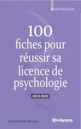 100 fiches pour réussir sa licence de psychologie. Edition 2019-2020
