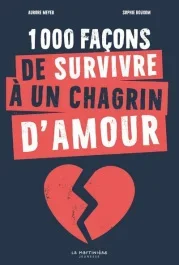 1000 façons de survivre à un chagrin d’amour