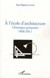 A l&rsquo;école d&rsquo;architecture. Chroniques grinçantes (1968-2011)