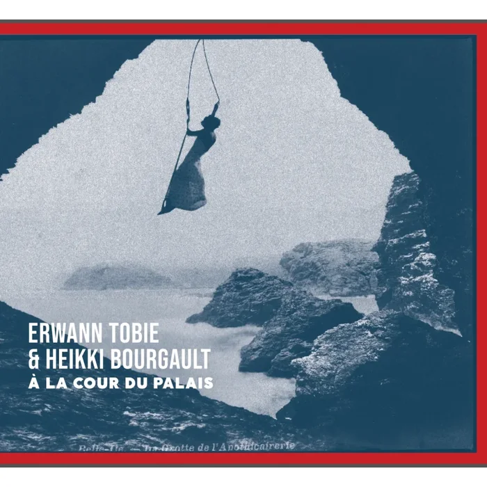 À LA COUR DU PALAIS – ERWANN TOBIE, HEIKKI BOURGAULT (CD)