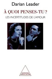 A quoi penses-tu ? Les incertitudes de l&rsquo;amour
