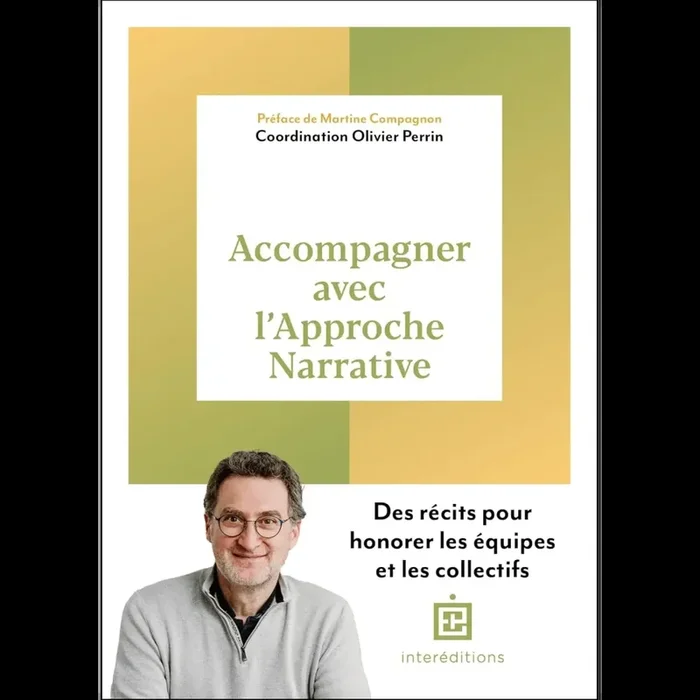 Accompagner avec l&rsquo;Approche Narrative: Des récits pour honorer les équipes et les collectifs