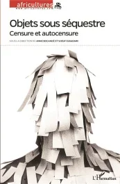 Africultures N° 105 : Objets sous séquestre. Censure et autocensure