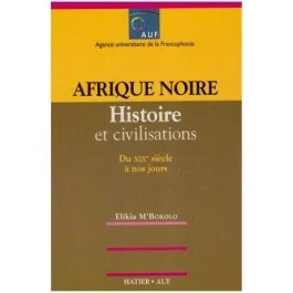 Afrique Noire Histoire et Civilisations XIXe XXe siècles (2è édition)