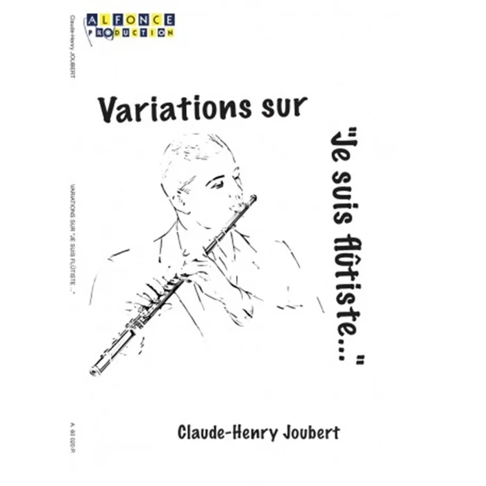 ALFONCE PRODUCTION Joubert C.H. – Variations Sur « Je Suis Flûtiste »