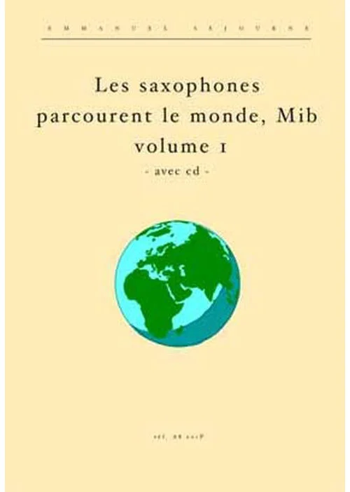 ALFONCE PRODUCTION Sejourne E. – Les Saxophones Mib Parcourent Le Monde Vol.1