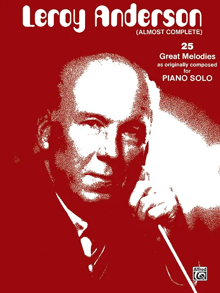 Alfred Publishing Anderson Leroy – Leroy Anderson, Almost Complete – Piano
