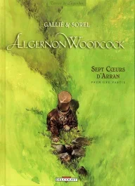 Algernon Woodcock Tome 3 : Sept Coeurs d&rsquo;Arran. Première partie
