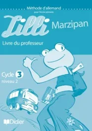 Allemand Cycle 3 Niveau débutant Lilli Marzipan. Livre du professeur