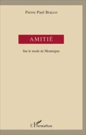 Amitié. Sur le mode de Montaigne