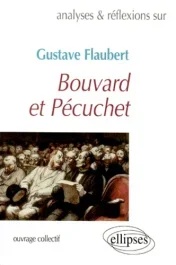 Analyses & réflexions sur Gustave Flaubert, « Bouvard et Pécuchet »