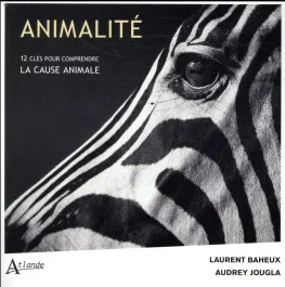 Animalité. 12 clés pour comprendre la cause animale