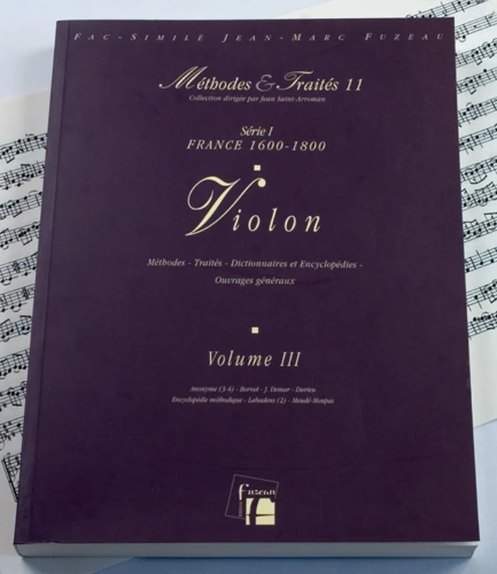 Anne Fuzeau Productions Lescat/Saint-Arroman – Methodes Et Traites Violon Vol.3 Serie I, France 1600-1800 – Fac-Simile