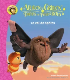 Apollon le grillon et les drôles de petites bêtes : Le vol de Sphinx