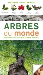 Arbres du monde. Reconnaître plus de 500 espéces d&rsquo;arbres