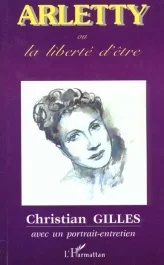 Arletty ou la liberté d&rsquo;être