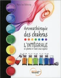 Aromathérapie des chakras. L&rsquo;intégrale – 80 plantes et leurs sous-espèces