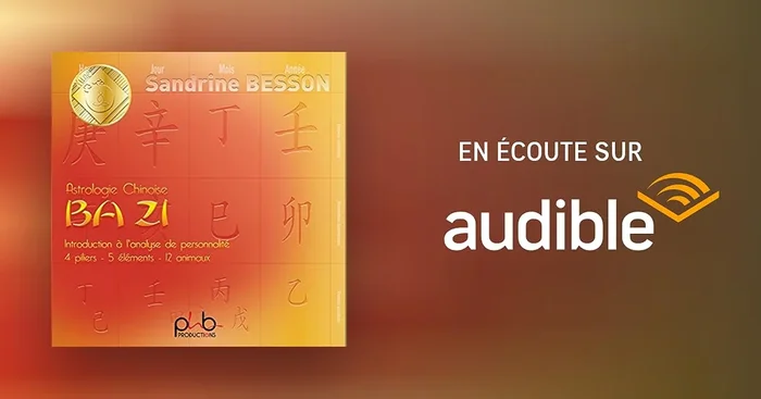Astrologie Chinoise Ba Zi. Introduction à l&rsquo;analyse de personnalité. 4 piliers – 5 éléments – 12 animaux