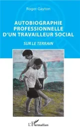 Autobiographie professionnelle d&rsquo;un travailleur social