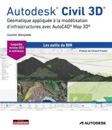 Autodesk Civil 3D. Géomaique appliquée à la modélisation d&rsquo;infrastructures avec AutoCAD Map 3D