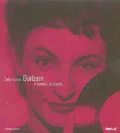 Barbara. A demain, je chante