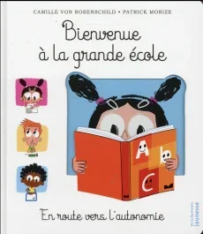 Bienvenue à la grande école. En route vers l&rsquo;autonomie