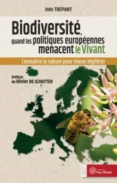 Biodiversité : quand les politiques européennes menacent le Vivant. Connaître la nature pour mieux l