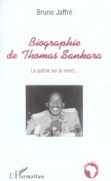 Biographie de Thomas Sankara. La patrie ou la mort…