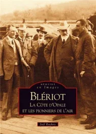 BLERIOT, LA COTE D&rsquo;OPALE ET LES PIONNIERS