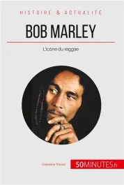 Bob Marley. L&rsquo;icône du reggae