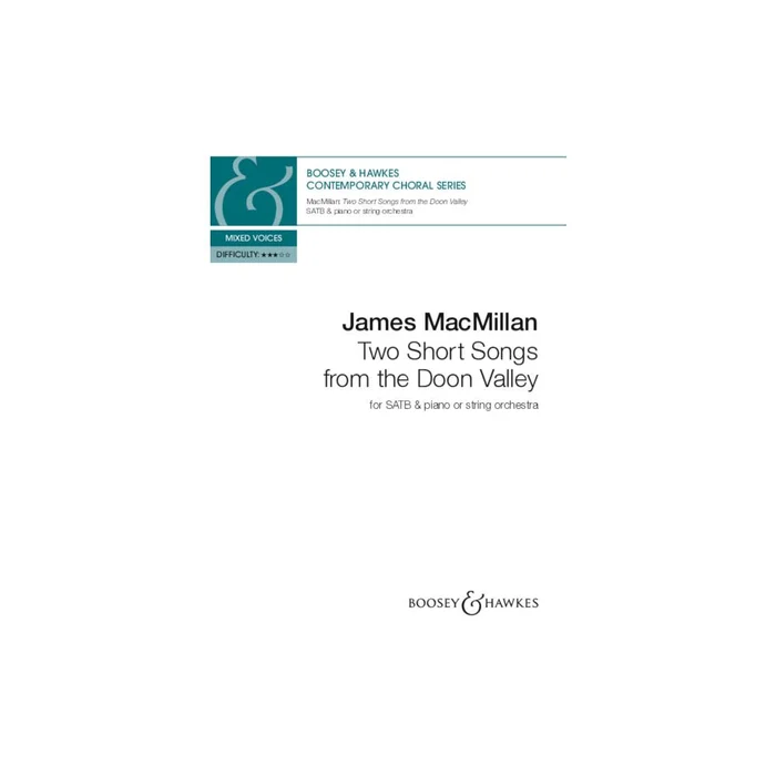 Boosey & Hawkes James MacMillan – Two Short Songs From The Doon Valley – SATB & Piano