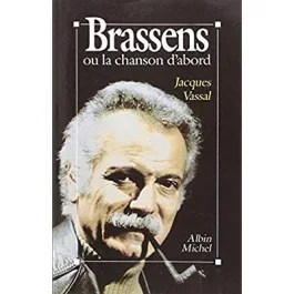Brassens ou la Chanson d&rsquo;abord