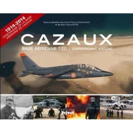 Cazaux. Histoire de la Base aérienne 120 « Commandant Marzac »