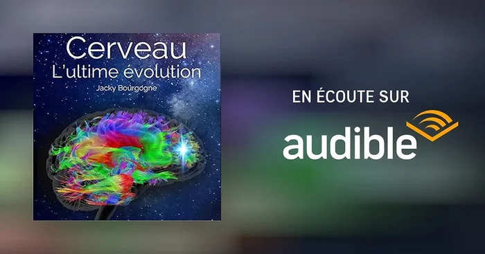 Cerveau. L&rsquo;ultime évolution