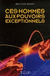 Ces hommes aux pouvoirs exceptionnels