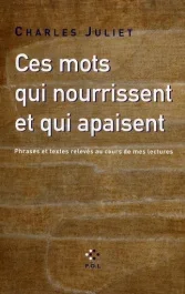 Ces mots qui nourrissent et qui apaisent. Phrases et textes relevés au cours de mes lectures