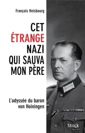 Cet étrange nazi qui sauva mon père. L&rsquo;odyssée du baron von Hoiningen