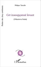 Cet insoupçonné levant. (L&rsquo;Histoire-la Poésie)