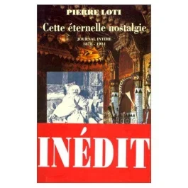 Cette éternelle nostalgie. Journal intime, 1878-1911