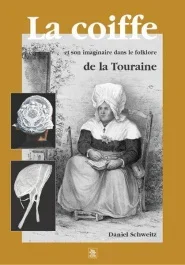 COIFFE DANS LE FOLKLORE DE LA TOURAINE (LA)