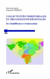 Collectivités territoriales et organisations régionales. De l&rsquo;indifférence à l&rsquo;interaction