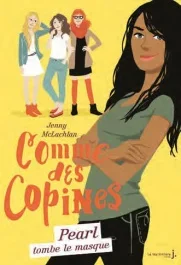 Comme des copines Tome 4 : Pearl tombe le masque