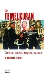 Comment conduire un pays à sa perte. Du populisme à la dictature