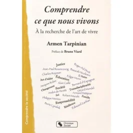 Comprendre ce que nous vivons. A la recherche de l&rsquo;art de vivre