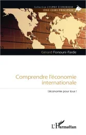 Comprendre l&rsquo;économie internationale. L&rsquo;économie pour tous !
