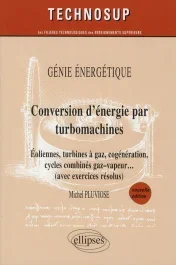 Conversion d&rsquo;énergie par turbomachines. Eoliennes, turbines à gaz, cogénération, cycles combinés gaz