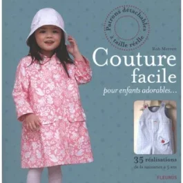 Couture facile pour enfants adorables… 35 réalisations de la naissance à 5 ans