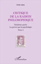 Critique de la raison philosophique. Tome 4, La preuve par la psychologie