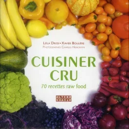 Cuisiner cru. 70 recettes raw food
