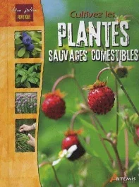 Cultivez les plantes sauvages et comestibles